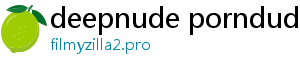 deepnude porndude